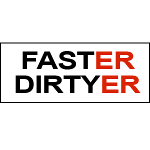 Faster Dirtyer